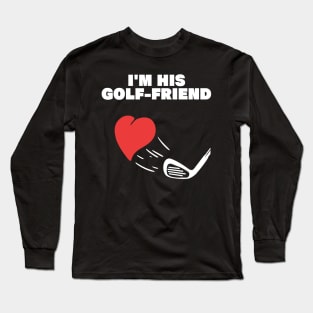 im his golf friend funny golf player golfing design for golf players and golfers Long Sleeve T-Shirt